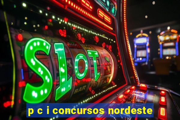 p c i concursos nordeste